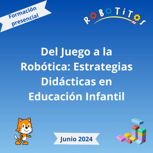 Curso Del Juego a la Robtica: Estrategias Didcticas en Educacin Infantil