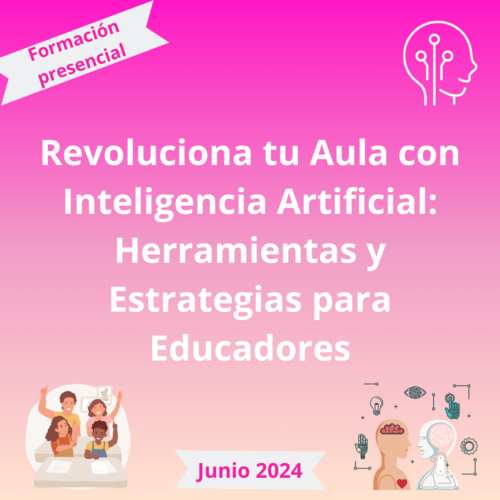 Revoluciona tu Aula con Inteligencia Artificial: Herramientas y Estrategias para Educadores